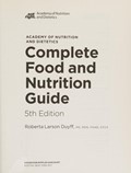Cover of Academy of Nutrition and Dietetics complete food and nutrition guide