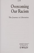 Cover of Overcoming our racism : the journey to liberation