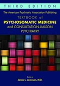 Cover of American Psychiatric Publishing textbook of psychosomatic medicine and consulta…