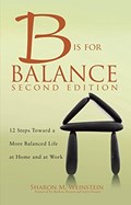 Cover of B Is for Balance A Nurse’s Guide to Caring for Yourself at Work and at Home, Se…