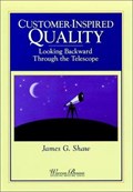 Cover of Customer-inspired quality : looking backward through the telescope