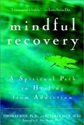 Cover of Mindful recovery : a spiritual path to healing from addiction