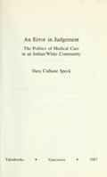 Cover of An error in judgement : the politics of medical care in an Indian / white commu…