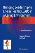 Cover of Bringing leadership to life in health : LEADS in a caring environment : a new p…