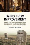 Cover of Dying from improvement : inquests and inquiries into Indigenous deaths in custo…
