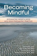 Cover of Becoming mindful : integrating mindfulness into your psychiatric practice