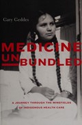 Cover of Medicine unbundled : a journey through the minefields of Indigenous health care